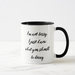 Taza No Bossy, solo sé lo que deberías hacer.