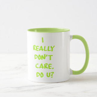 Taza No cuido realmente. ¿Hace usted?