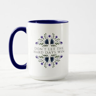 Taza No Dejes que los Días Difíciles Ganen