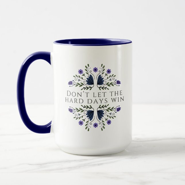 Taza No Dejes que los Días Difíciles Ganen (Izquierda)