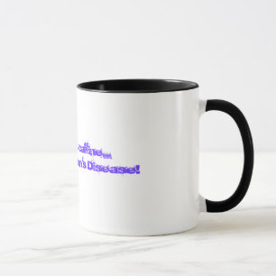 Taza ¡No es el caffine… que tengo enfermedad de