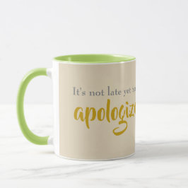 Taza no es tarde para disculparse