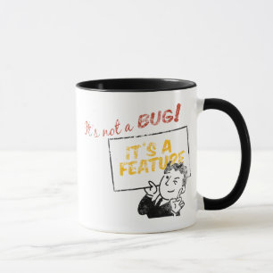 Taza ¡No es un insecto, él es una característica!