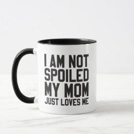 Taza no estoy malcriada mi mamá simplemente me ama