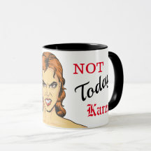 No hoy, Karen Mug enojada