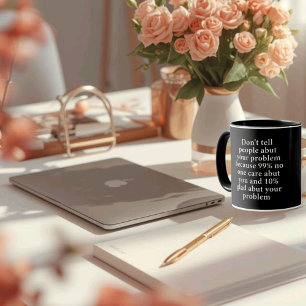 Taza No le cuentes a la gente tus problemas" - Negrita