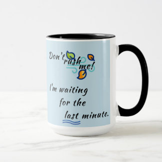 Taza "¡No me apresures!" Café/té