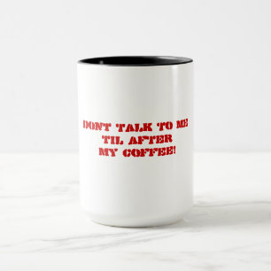 Taza No me hables hasta después de decir mal mi café