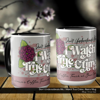 Taza No me subestimes. Veo crímenes reales.–Nombre