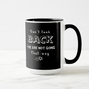 Taza No mire detrás, usted no van esa manera