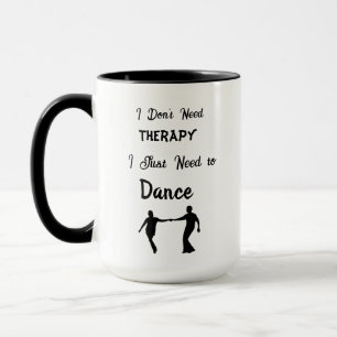 Taza No necesito terapia, solo necesito bailar