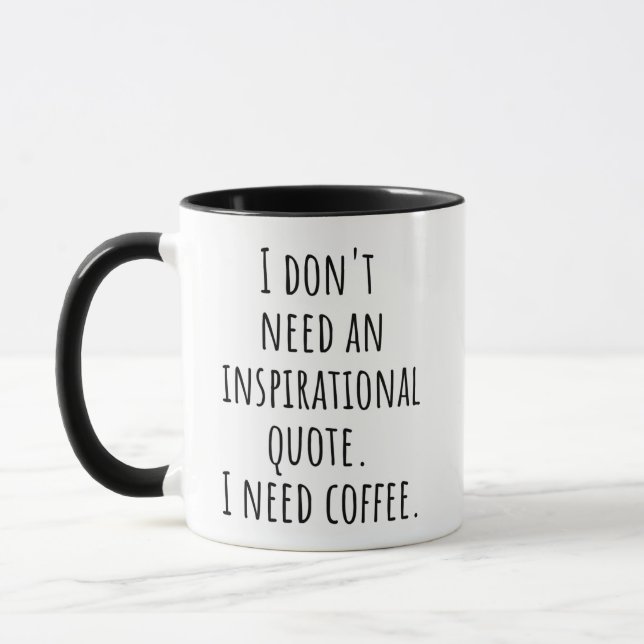 Taza No necesito una cita inspiradora. Necesito café (Izquierda)