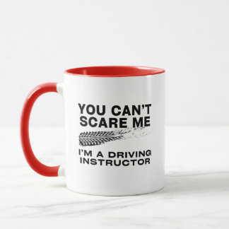Taza No puedes asustarme. Soy un instructor de manejo.