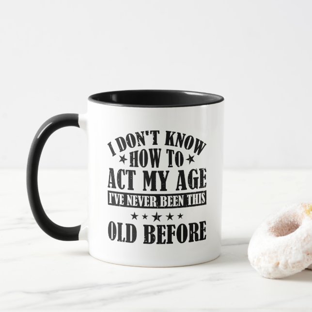 Taza No Sé Cómo Actuar Mi Edad Divertido (Con donut)