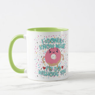Taza No Sé Qué Haría Sin Ti Donut