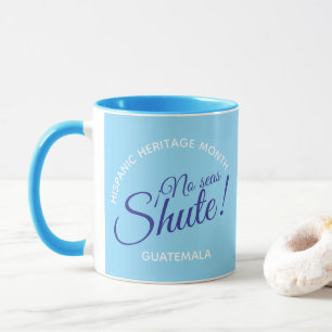 Taza No seas shute! Guatemala
