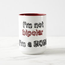 No soy bipolar - ¡soy MOM!