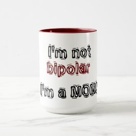 Taza No soy bipolar - ¡soy MOM!