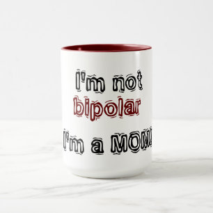 Taza No soy bipolar - ¡soy MOM!