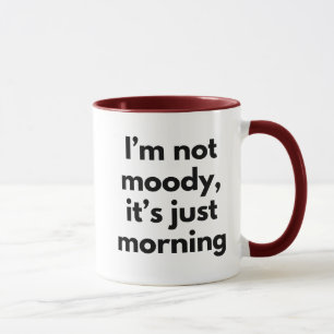 Taza No soy Moody. Es divertido.