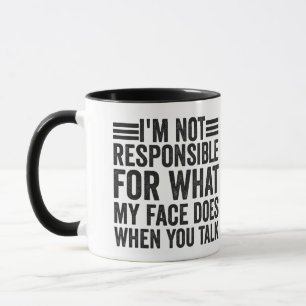 Taza No soy responsable de lo que mi cara hace gracioso