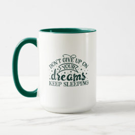 Taza No te rindas con tus sueños seguir durmiendo