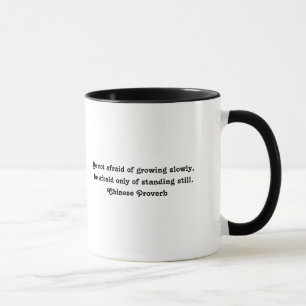 Taza No tenga miedo de crecer lentamente… proverbio