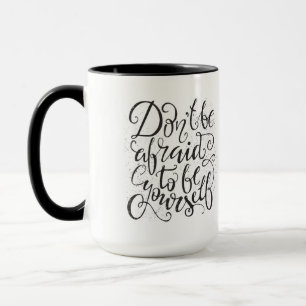 Taza No tenga miedo de ser usted mismo
