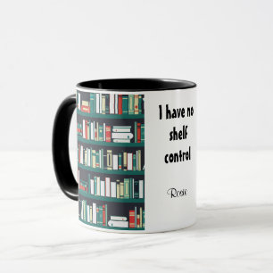 Taza No tengo control de estanterías Libros bibliotecar