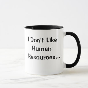 Taza No tengo gusto de recursos humanos. ¡Amo.!