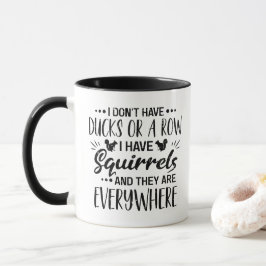 Taza No Tengo Patos En Fila Tengo Ardillas
