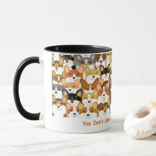 Taza No ves muchos corgis