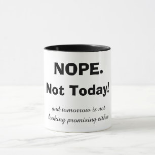 Taza NOPE. ¡Hoy no!