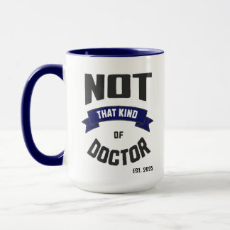 Taza Not That Kind of Doctor Funny PhD Mug
