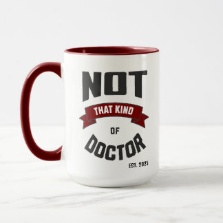 Taza Not That Kind of Doctor Funny PhD Mug