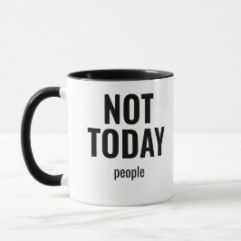 Taza Not Today People Funny