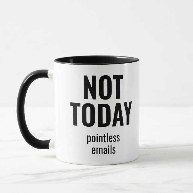 Taza Not Today Pointless Emails Funny Office (Izquierda)