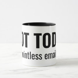 Taza NOT TODAY - Pointless Emails Funny Typography