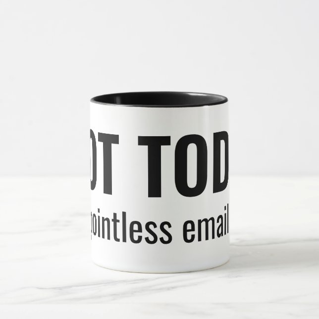 Taza NOT TODAY - Pointless Emails Funny Typography (Centro)