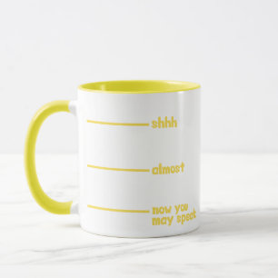 Taza Novedad divertida Mug- shhh, casi, ahora puedes ha