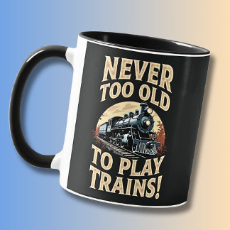 Taza Nunca demasiado viejo para jugar con trenes