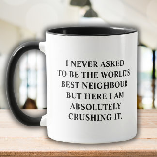 Taza Nunca pedí ser el mejor vecino del mundo