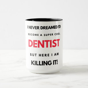 Taza Nunca soñé que me convertiría en un super dentista
