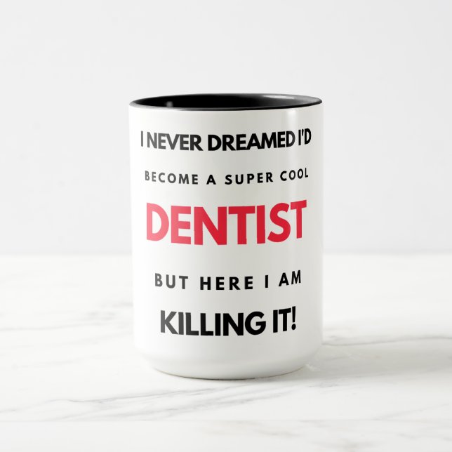Taza Nunca soñé que me convertiría en un super dentista (Centro)