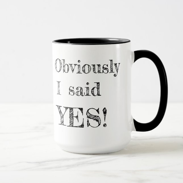 Taza ¡Obviamente dije SÍ! (Derecha)