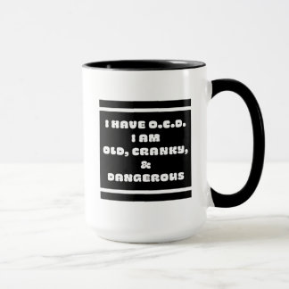 Taza OCD=Antiguo, Cranky Y Peligroso