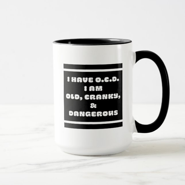 Taza OCD=Antiguo, Cranky Y Peligroso (Derecha)