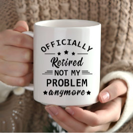 Taza oficialmente retirado ya no es mi problema