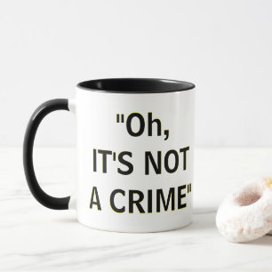 Taza "Oh, NO ES UN CRIMEN"