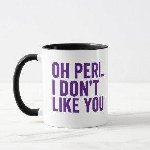 Taza Oh Peri… No Me Gustas – Divertida Perimenopausia